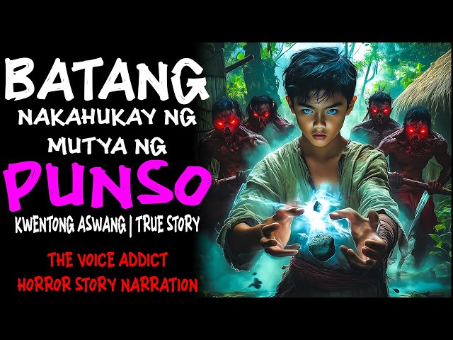 BATANG NAKAHUKAY NG MUTYA NG PUNSO  (Aswang True Story)