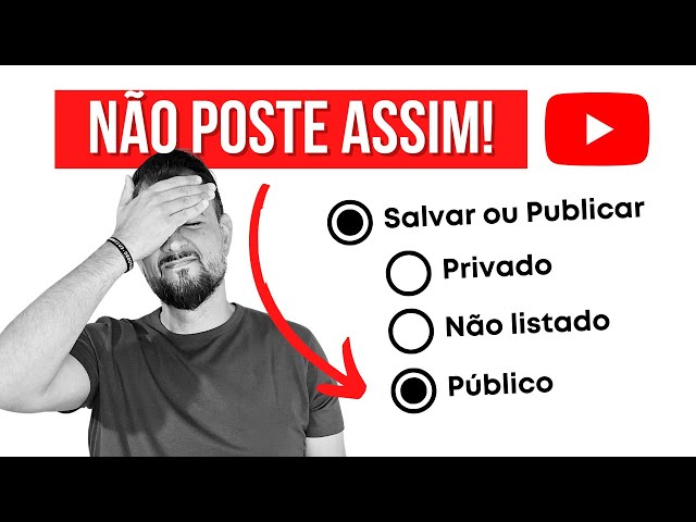 ⭕ CUIDADO! Vídeo NÃO LISTADO ou PÚBLICO? (Postar no Youtube)