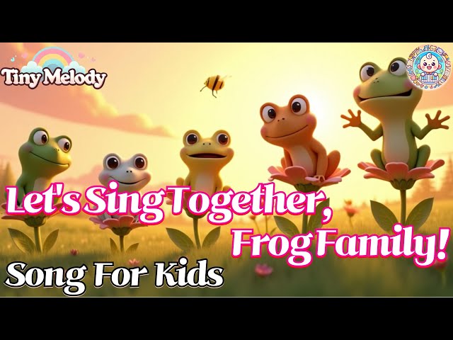 Let's Sing Together, Frog Family! | Tiny Melody & Song For Kids