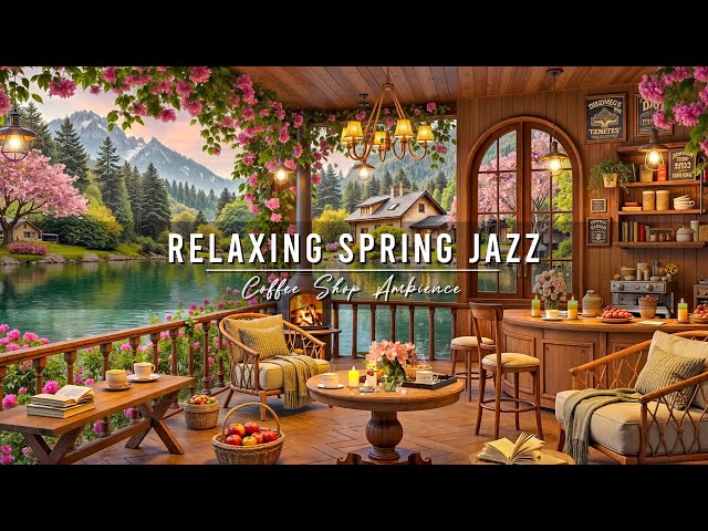 Stress Relief with Smooth Jazz Music 🌸 Relaxing Spring Jazz Music at Cozy Coffee Shop Ambience