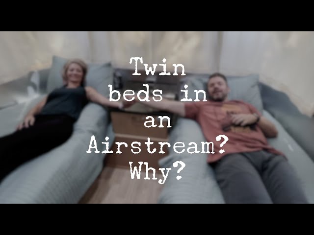 Are Two Twin Beds Better Than One Queen in an Airstream?