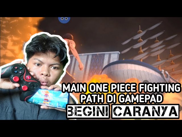 CARA MAIN ONE PIECE FIGHTING PATH MENGGUNAKAN GAMEPAD