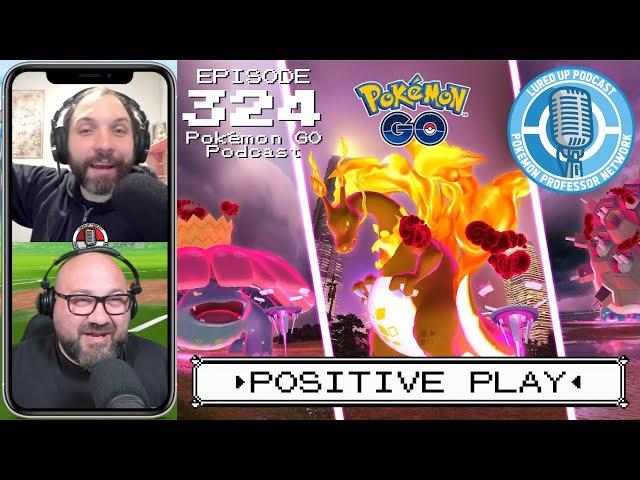 LURED UP 324 - Positive Play - POKÉMON GO PODCAST