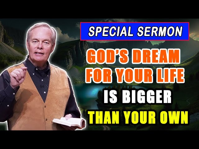 Andrew Wommack 2025 🔥 INSPIRATIONAL TEACHING: "God’s Dream For Your Life Is Bigger Than Your Own!"