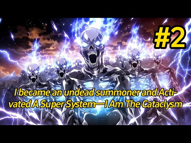 2丨I became an undead summoner and activated a super system—I am the Cataclysm.