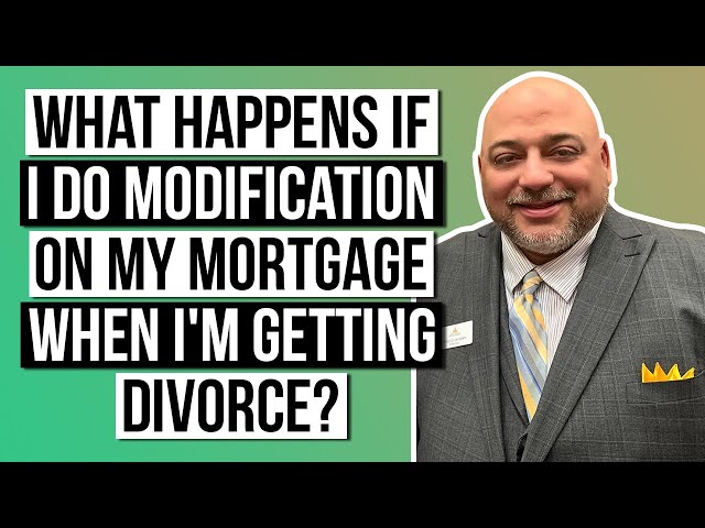 What Happens If I Do Modification of My Mortgage if I'm Getting Divorced?