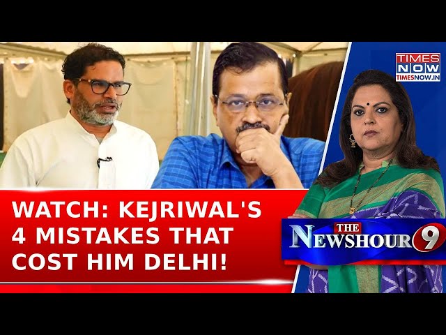 Prashant Kishor Reveals Arvind Kejriwal’s 4 Biggest Mistakes That Cost AAP The Delhi Elections