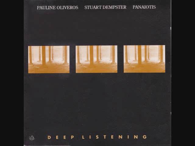 Pauline Oliveros, Stuart Dempster, Panaiotis ‎– Deep Listening (Full Album)