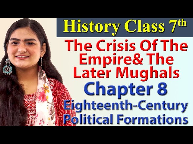 The Crisis of the Empire and the.., Ch 8 -18th-Century Political Formations - History- SST Class 7