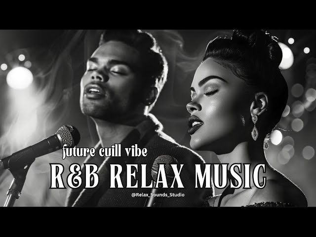 【R&B Relax】Smooth Beats for Coffee, Work, Late Nights, Romance, Focus & Chill, Future Escape