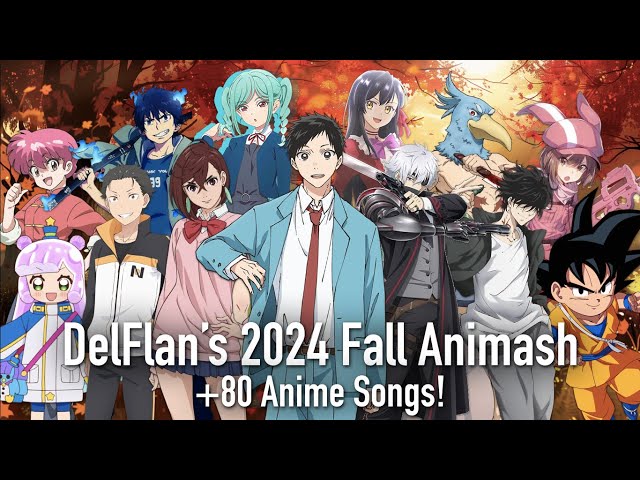 DelFlan's 2024 Fall Animash (+80 Anime Songs!) (1.2K SUBS REACHED)