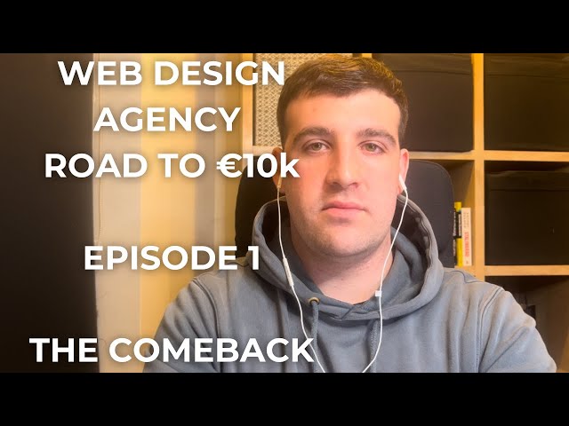 Web Design Agency Road to €10k Episode 1 - The Comeback