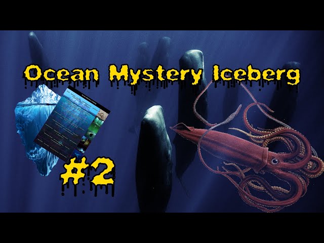 THE OCEAN MYSTERY ICEBERG (part 2)