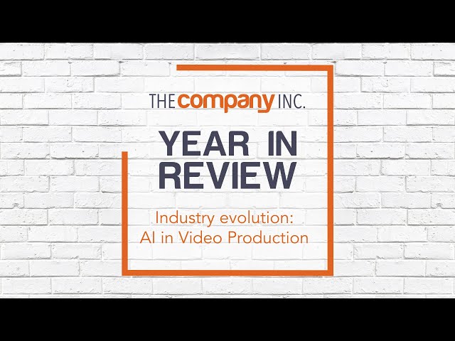 2024 Year In Review: Industry evolution: AI in Video Production - The Company Inc.