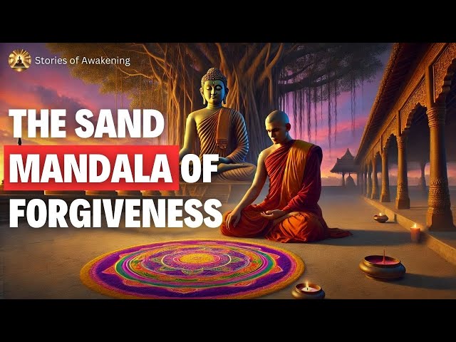 How a Sand Mandala Taught the True Meaning of Forgiveness  | Stories of Awakening