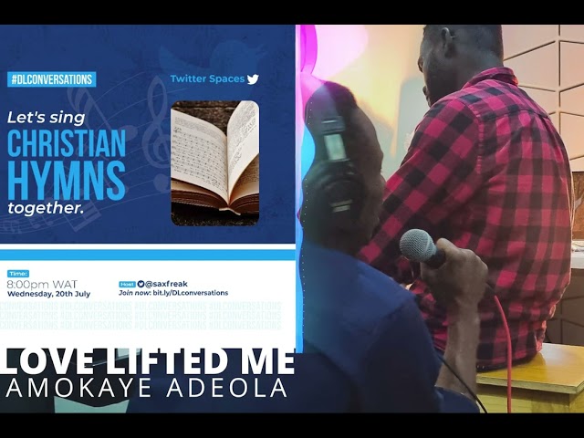 Love Lifted Me (HYMNS) - Amokaye Adeola [Live at DLconversations Twitter space]