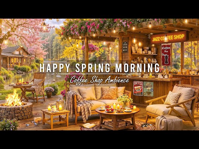 Relaxing Jazz Music for Stress Relief 🌸 Happy Spring Morning Jazz at Outdoor Coffee Shop Ambience