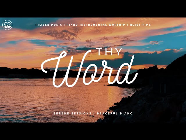 Thy Word: Piano Instrumental for Prayer and Meditation