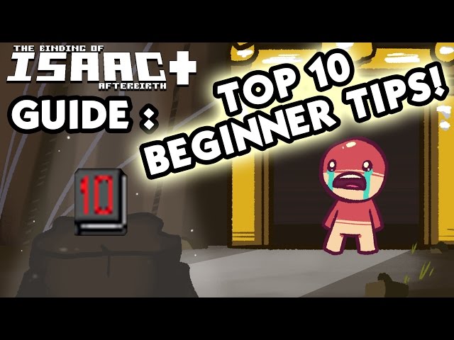 Afterbirth BEGINNERS GUIDE - Top 10 Beginner Binding of Isaac Tips - Isaac Guide for New Players!