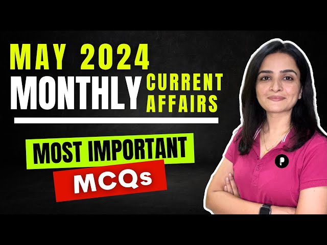 May 2024 Monthly Current Affairs by Parcham Classes | Current Affairs Revision by Richa Ma’am