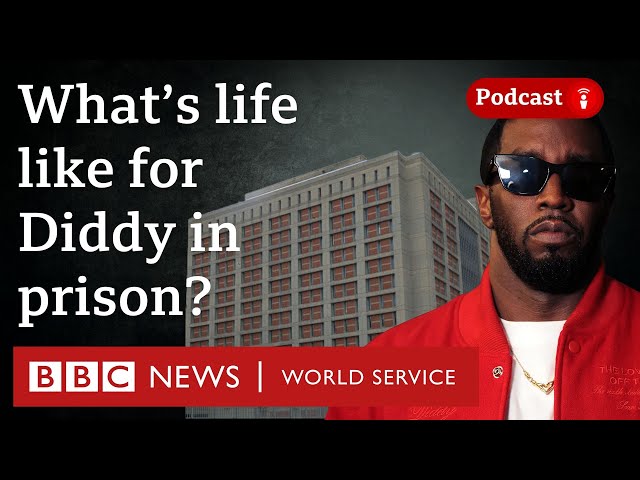 What’s jail like for Diddy in notorious Brooklyn prison? - Diddy on Trial podcast, BBC World Service