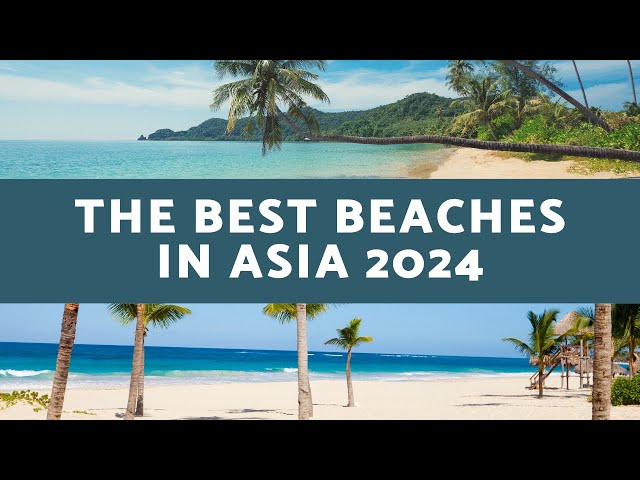 The Best Beaches in Asia 2024