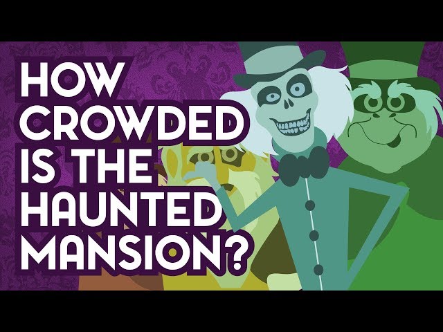 How Crowded is the Haunted Mansion?