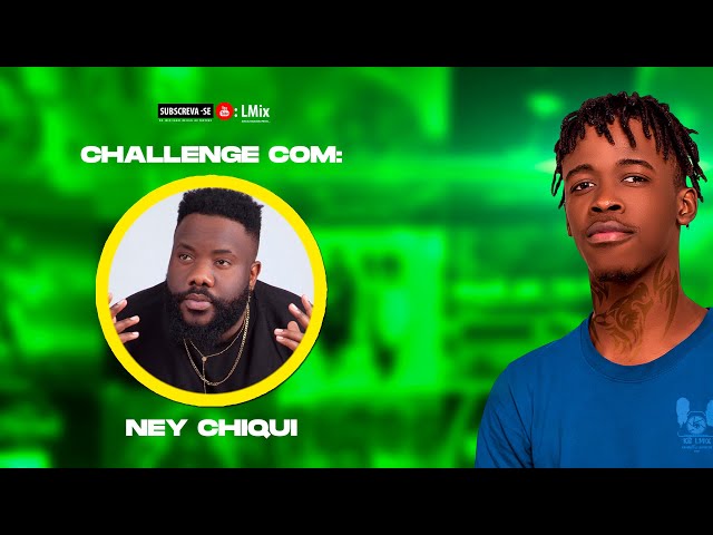 BLOGUEIRINHA: LMix feat Ney Chiqui | Challenge #EP03