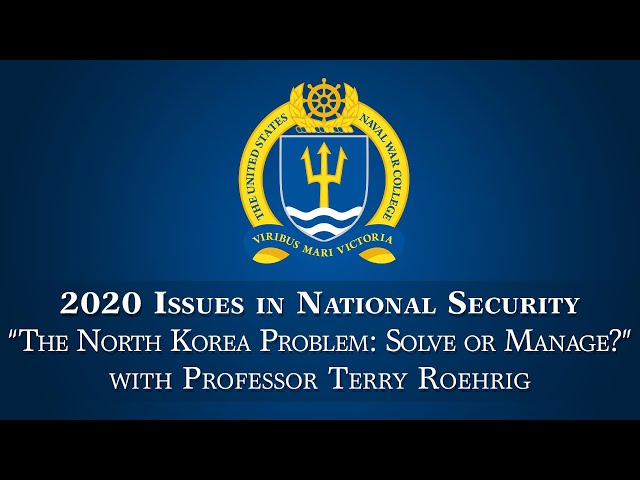 2020 Issues in National Security Lecture: Terry Roehrig on The North Korea Problem: Solve or Manage?