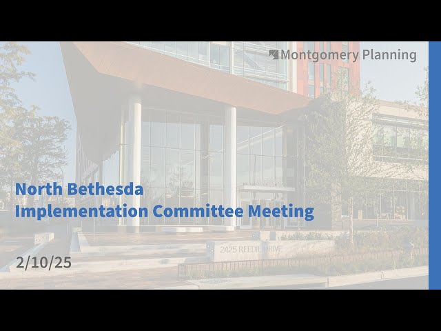 North Bethesda Implementation Committee Meeting: 2/10/25