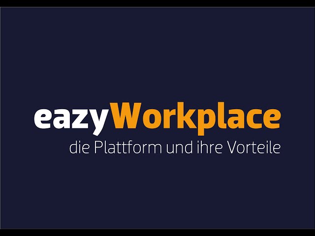 eazyWorkplace | Die Plattform und ihre Vorteile