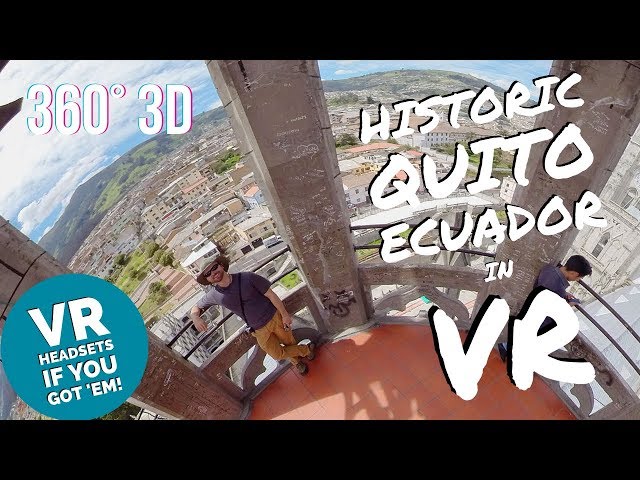 Historic Quito Ecuador in 3D VR! (2018)