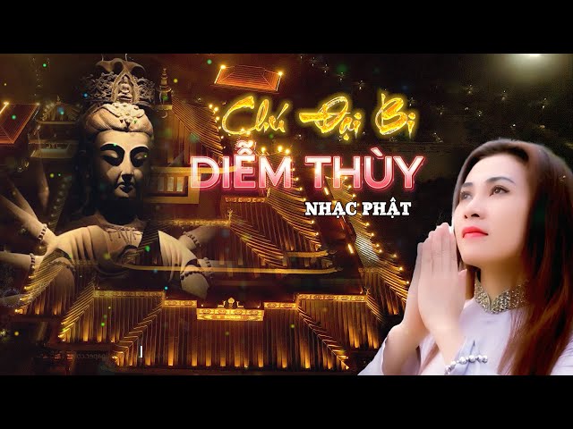 Chú Đại Bi - Diễm Thùy | Nhạc Phật Nhẹ Nhàng Tĩnh Tâm