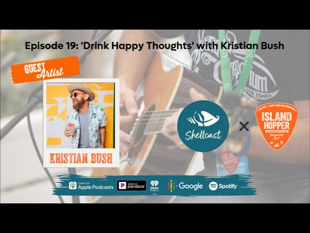 Shellcast Episode 19: 'Drink Happy Thoughts' with Kristian Bush