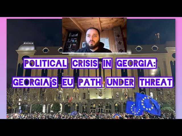 Update on the political crisis in Georgia: Georgia’s European future is threatened