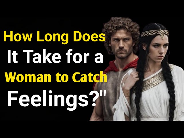 How Long Does It Take for a Woman to Develop Feelings? | Stoic Wisdom on Love & Emotions"Stoic Marm