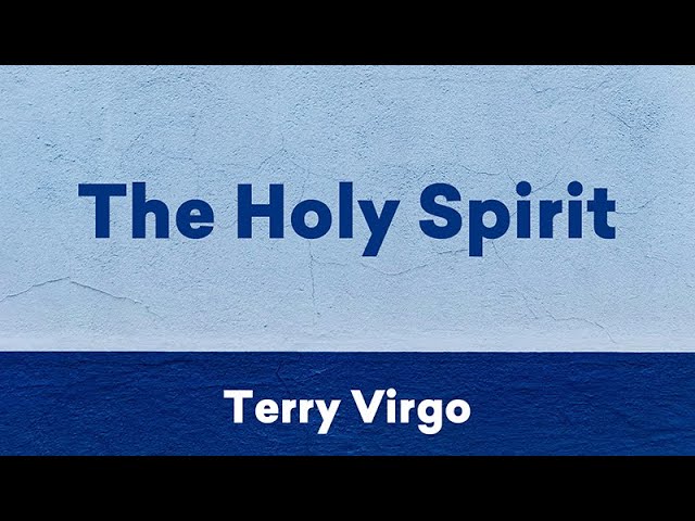 The Holy Spirit | Terry Virgo | Welcome Church, Woking