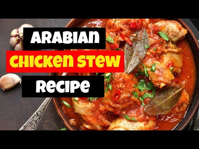 How to make Arabian chicken stew - Middle Eastern chicken stew recipe