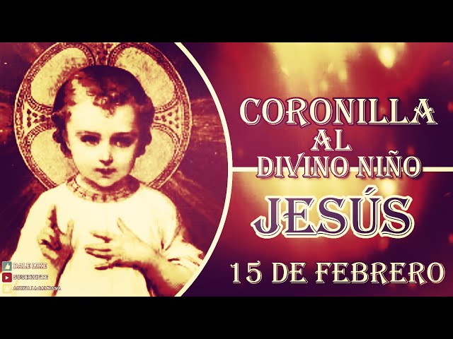 CORONILLA AL DIVINO NIÑO JESÚS, 15 de febrero