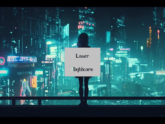 Loser-Nightcore Neoni