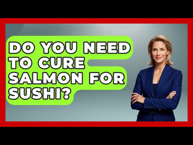 Do You Need To Cure Salmon For Sushi? - Japan Past and Present