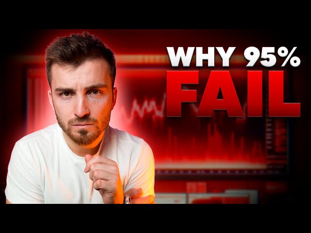 95% of TRADERS FAIL! - HERE'S WHY