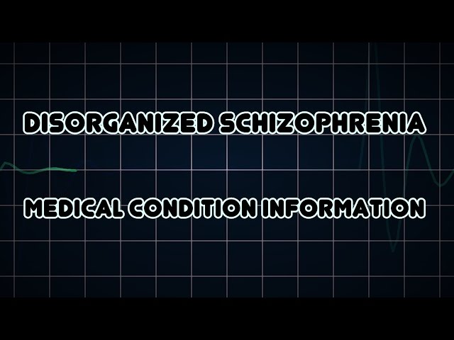 Disorganized schizophrenia (Medical Condition)