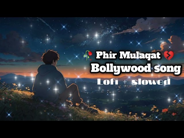 phir mulaqat(bollywood sad💔🥀 song#lofibollywood#sadlofisong#lofihiphop#bhojpurilofi#bestlofisong