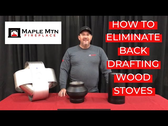 How To Eliminate Back Drafting Wood Stoves