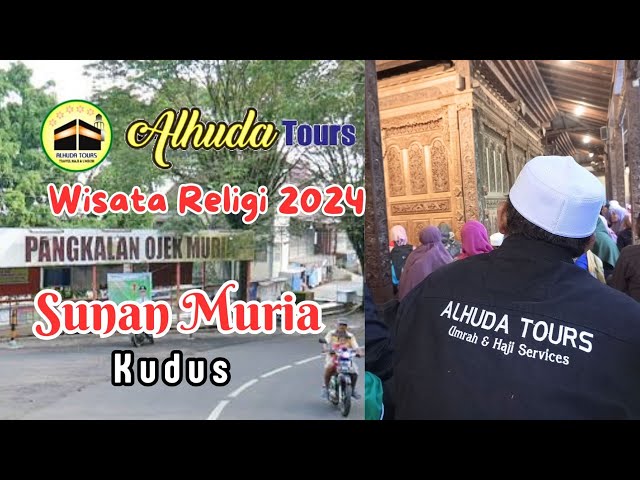 Al Huda Tours Wisata Religi 2024 | Ziarah Sunan Muria Kudus