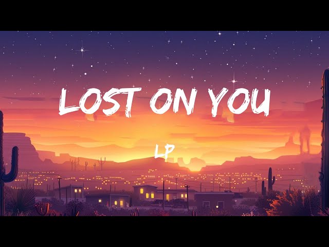 LP - Lost On You (Lyrics)