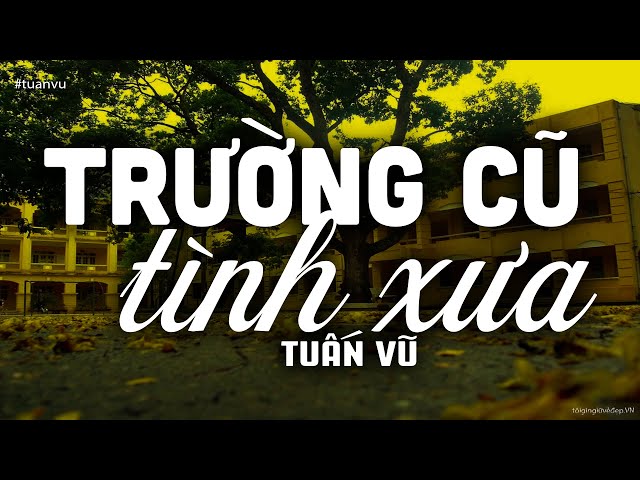 Trường Cũ Tình Xưa - Tuấn Vũ (Tác giả: Duy Khánh) | Nhạc Vàng Xưa Bất Hủ