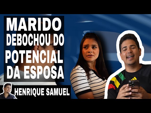 Marido debochou do potencial da esposa