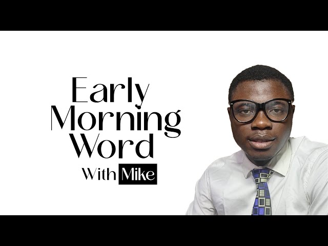 EARLY MORNING WORD WITH MIKE